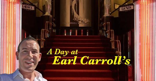 A Day at Earl Carroll’s