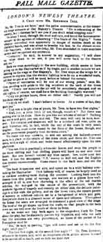 An account of a pre-opening tour of the theatre with theatre manager Mr Beerbohm Tree, as printed in the 22nd April 1897 edition of <i>The Pall Mall Gazette</i> (240KB PDF)